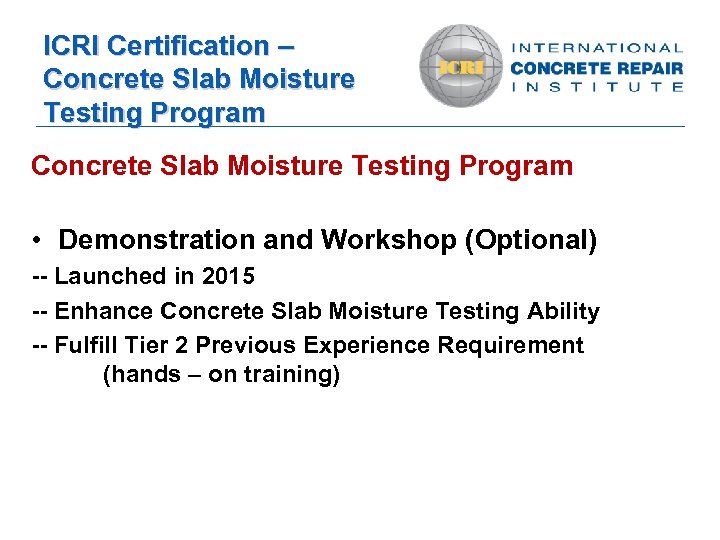 ICRI Certification – Concrete Slab Moisture Testing Program • Demonstration and Workshop (Optional) --