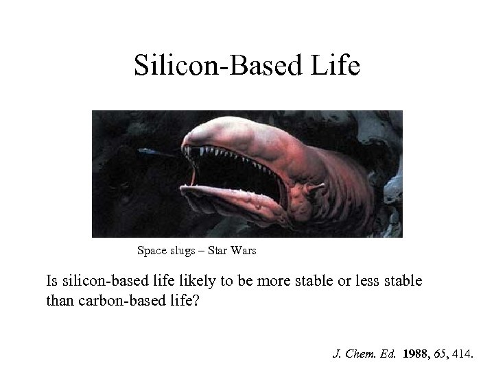 Silicon-Based Life Space slugs – Star Wars Is silicon-based life likely to be more