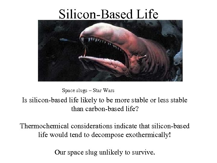 Silicon-Based Life Space slugs – Star Wars Is silicon-based life likely to be more