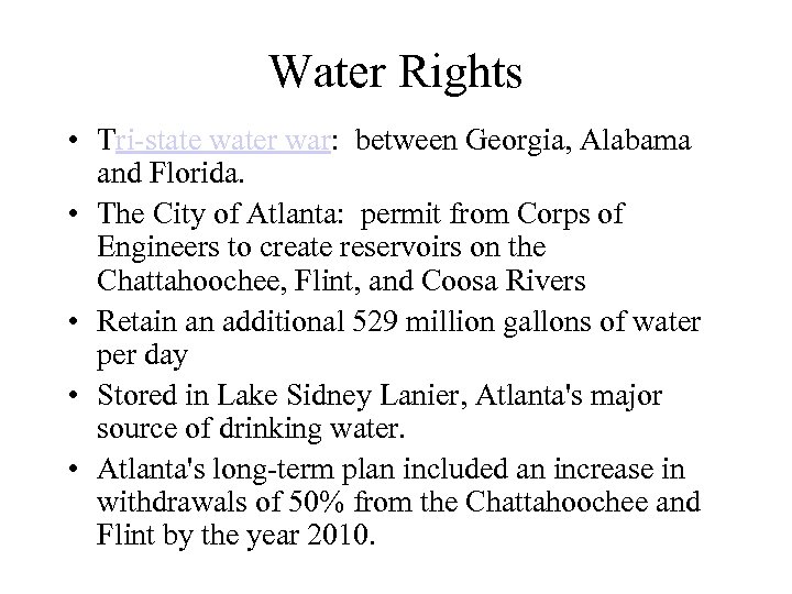 Water Rights • Tri-state water war: between Georgia, Alabama and Florida. • The City