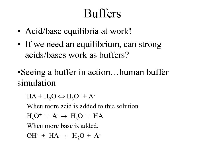 Buffers • Acid/base equilibria at work! • If we need an equilibrium, can strong