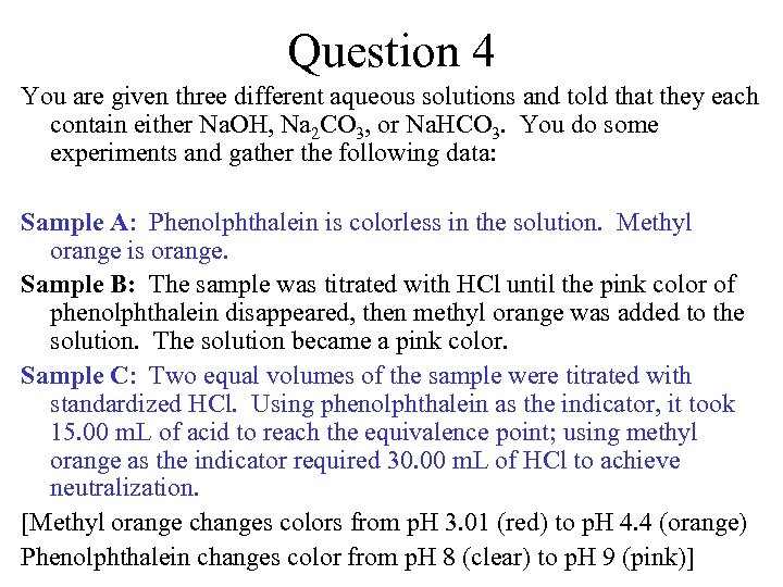 Question 4 You are given three different aqueous solutions and told that they each