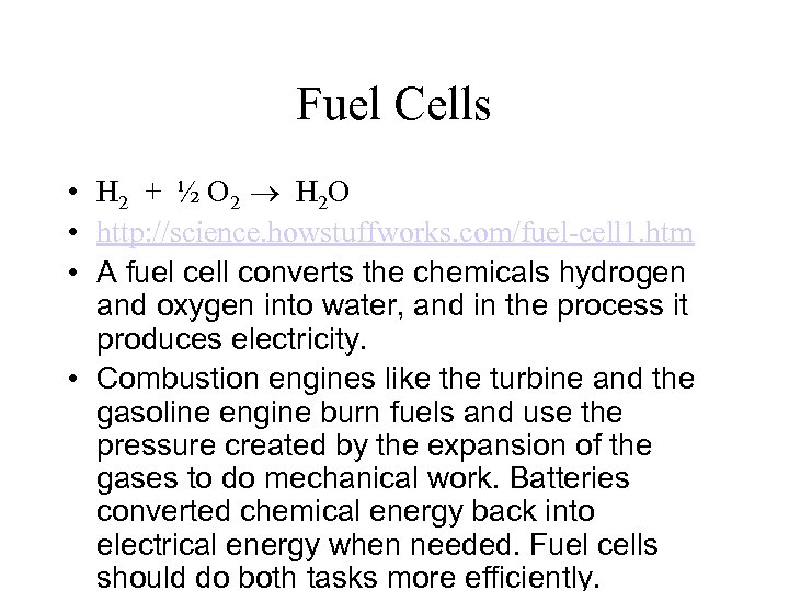 Fuel Cells • H 2 + ½ O 2 H 2 O • http: