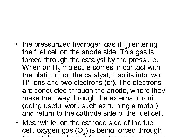  • the pressurized hydrogen gas (H 2) entering the fuel cell on the