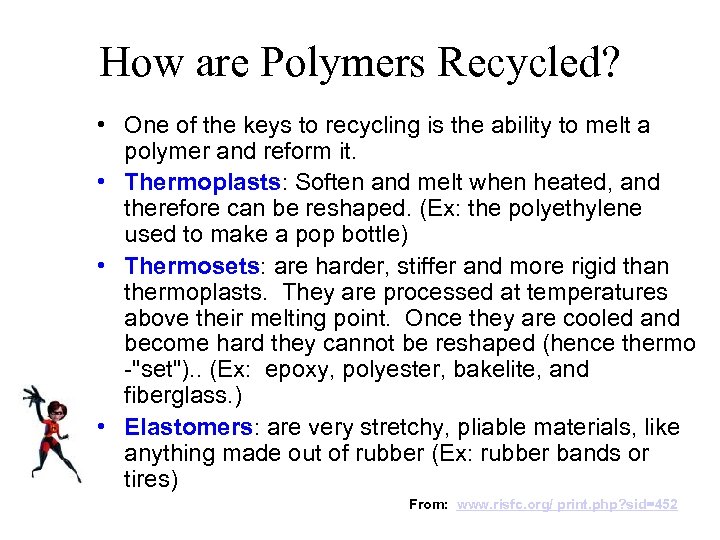 How are Polymers Recycled? • One of the keys to recycling is the ability