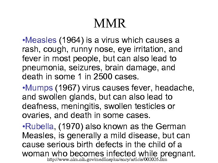 MMR • Measles (1964) is a virus which causes a rash, cough, runny nose,