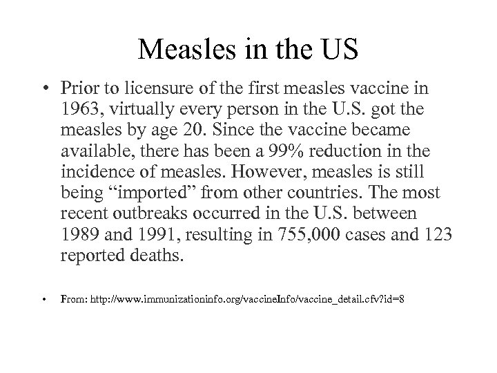 Measles in the US • Prior to licensure of the first measles vaccine in