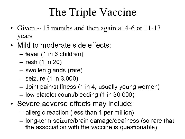 The Triple Vaccine • Given ~ 15 months and then again at 4 -6