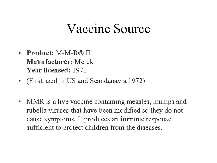 Vaccine Source • Product: M-M-R® II Manufacturer: Merck Year licensed: 1971 • (First used