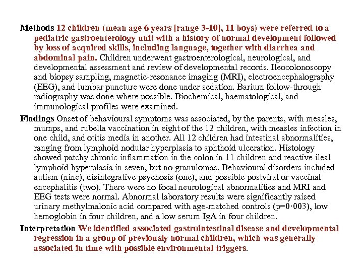 Methods 12 children (mean age 6 years [range 3 -10], 11 boys) were referred