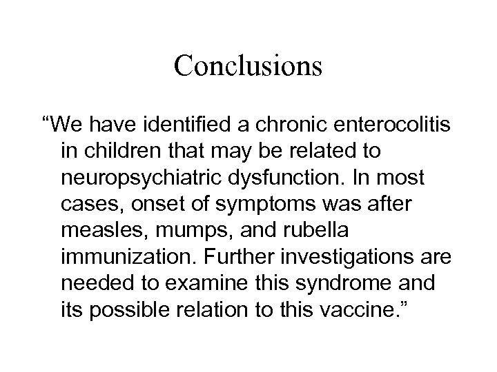 Conclusions “We have identified a chronic enterocolitis in children that may be related to