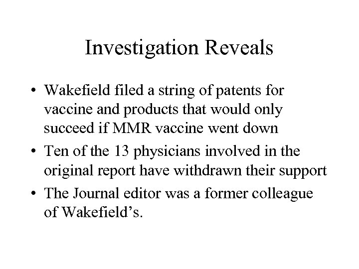 Investigation Reveals • Wakefield filed a string of patents for vaccine and products that