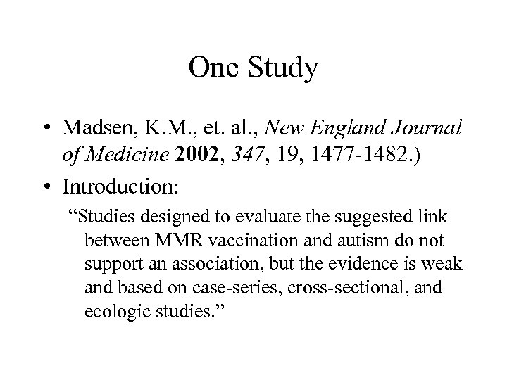 One Study • Madsen, K. M. , et. al. , New England Journal of