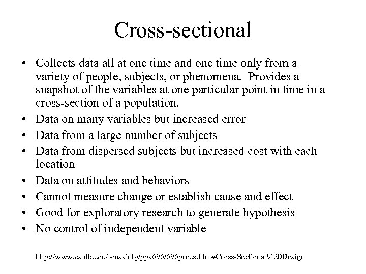 Cross-sectional • Collects data all at one time and one time only from a