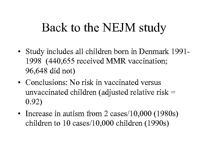 Back to the NEJM study • Study includes all children born in Denmark 19911998