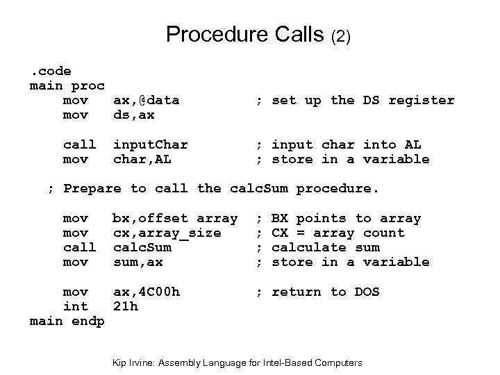 Procedure Calls (2). code main proc mov ax, @data mov ds, ax call mov