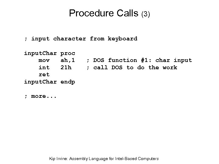 Procedure Calls (3) ; input character from keyboard input. Char mov int ret input.