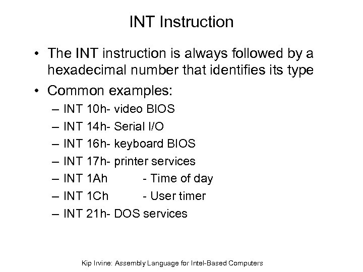 INT Instruction • The INT instruction is always followed by a hexadecimal number that