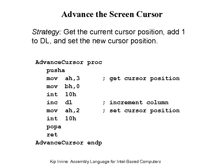 Advance the Screen Cursor Strategy: Get the current cursor position, add 1 to DL,