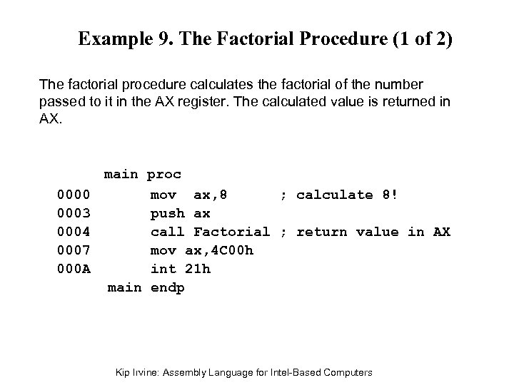 Example 9. The Factorial Procedure (1 of 2) The factorial procedure calculates the factorial