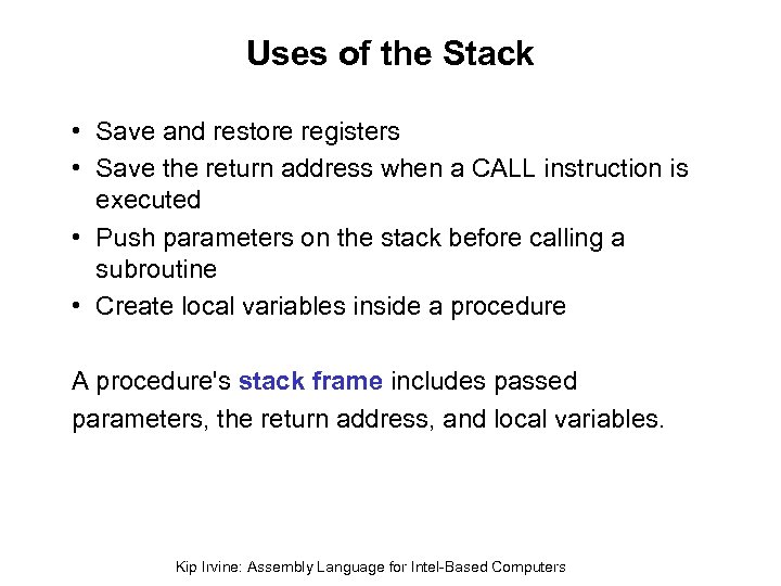 Uses of the Stack • Save and restore registers • Save the return address