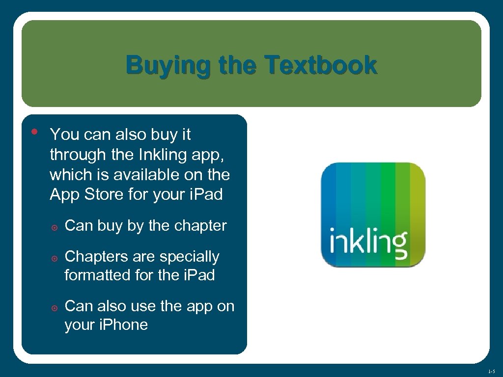 Buying the Textbook • You can also buy it through the Inkling app, which