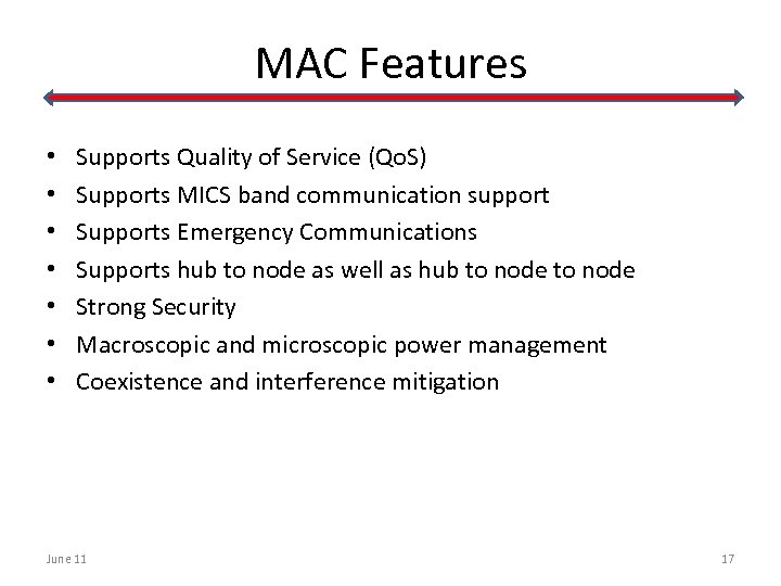 MAC Features • • Supports Quality of Service (Qo. S) Supports MICS band communication