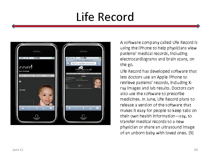 Life Record A software company called Life Record is using the i. Phone to