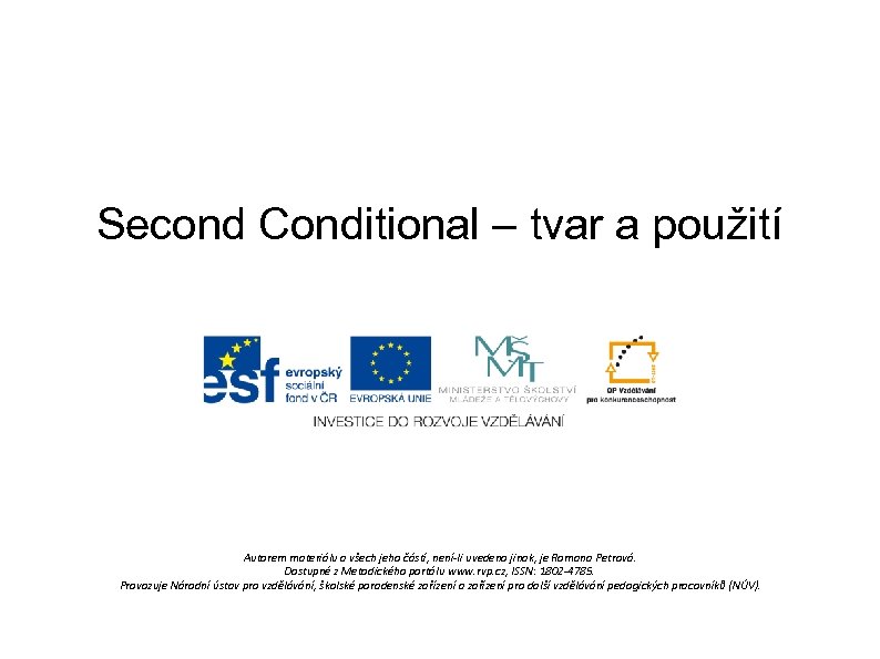 Second Conditional – tvar a použití Autorem materiálu a všech jeho částí, není-li uvedeno