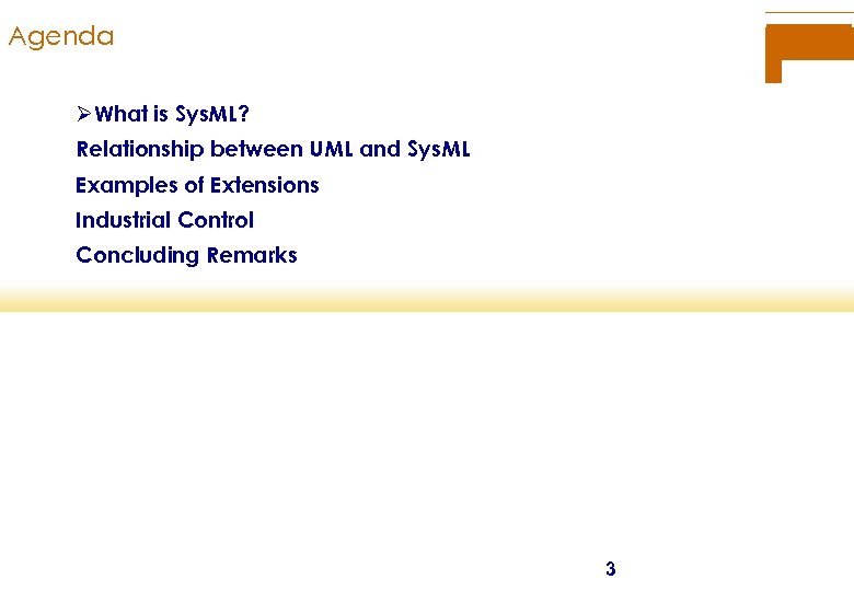 Agenda ØWhat is Sys. ML? Relationship between UML and Sys. ML Examples of Extensions