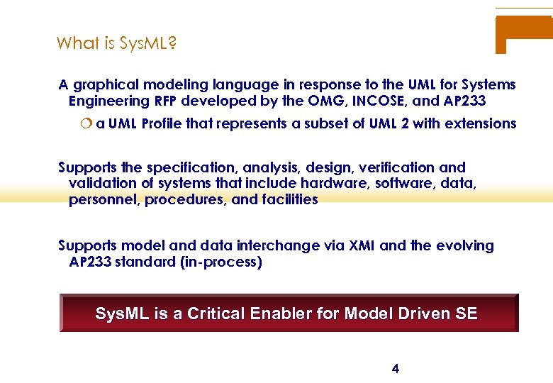 What is Sys. ML? A graphical modeling language in response to the UML for