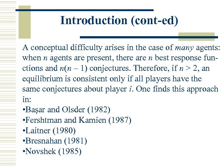 Introduction (cont-ed) A conceptual difficulty arises in the case of many agents: when n