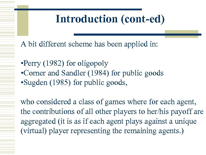 Introduction (cont-ed) A bit different scheme has been applied in: • Perry (1982) for