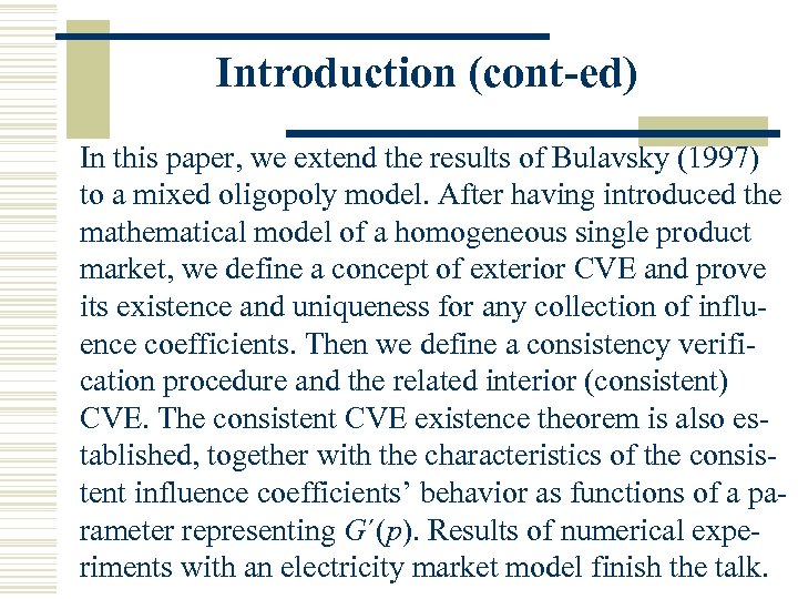 Introduction (cont-ed) In this paper, we extend the results of Bulavsky (1997) to a
