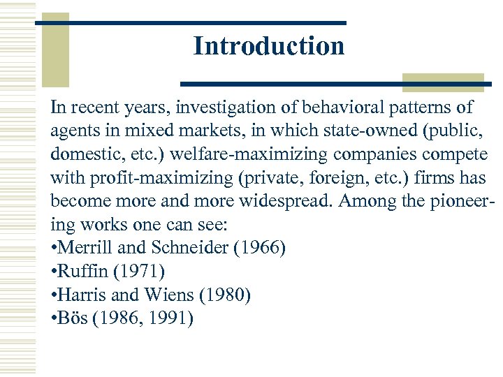 Introduction In recent years, investigation of behavioral patterns of agents in mixed markets, in
