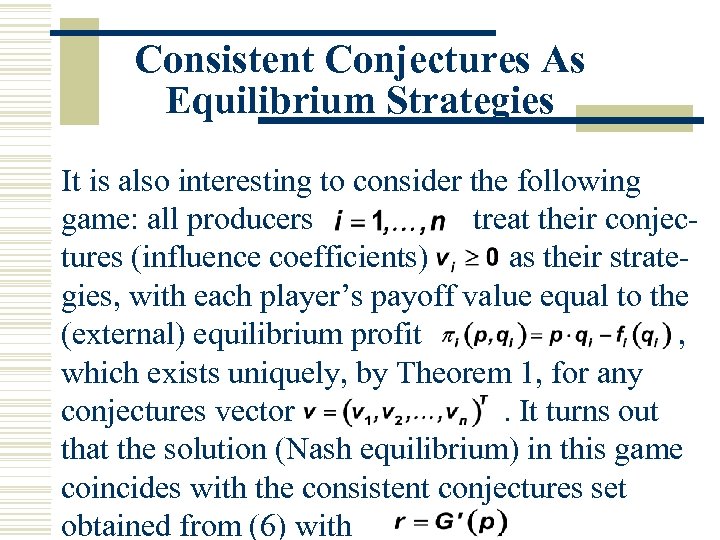 Consistent Conjectures As Equilibrium Strategies It is also interesting to consider the following game: