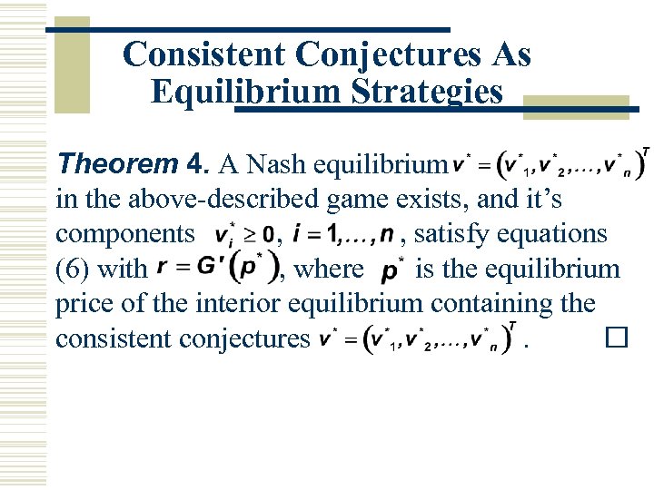 Consistent Conjectures As Equilibrium Strategies Theorem 4. A Nash equilibrium in the above-described game