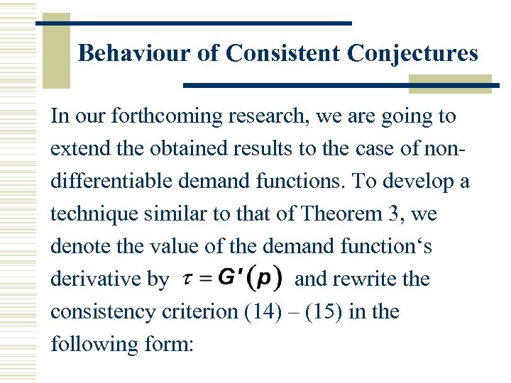 Behaviour of Consistent Conjectures In our forthcoming research, we are going to extend the