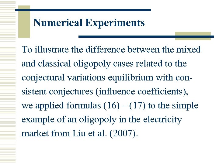 Numerical Experiments To illustrate the difference between the mixed and classical oligopoly cases related