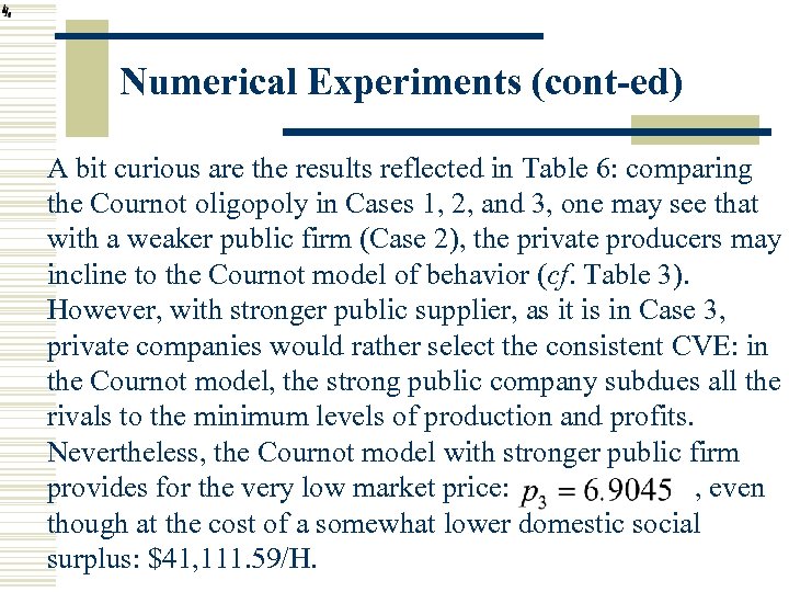 Numerical Experiments (cont-ed) A bit curious are the results reflected in Table 6: comparing