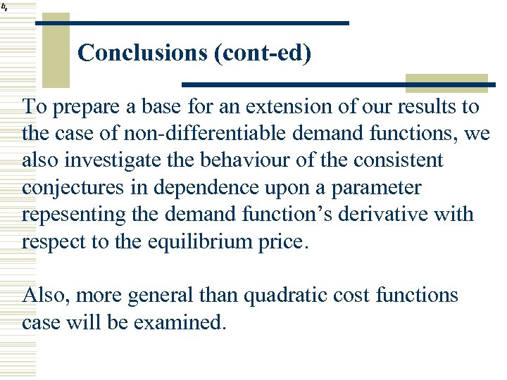 Conclusions (cont-ed) To prepare a base for an extension of our results to the