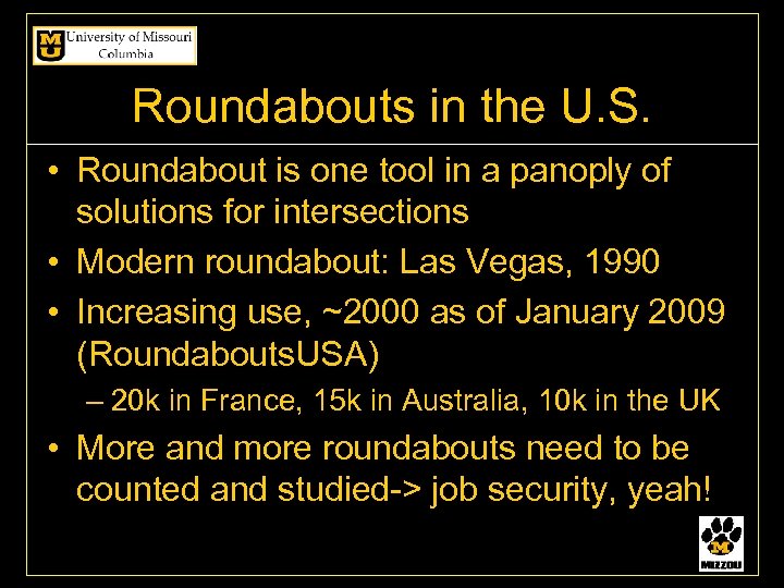 Roundabouts in the U. S. • Roundabout is one tool in a panoply of