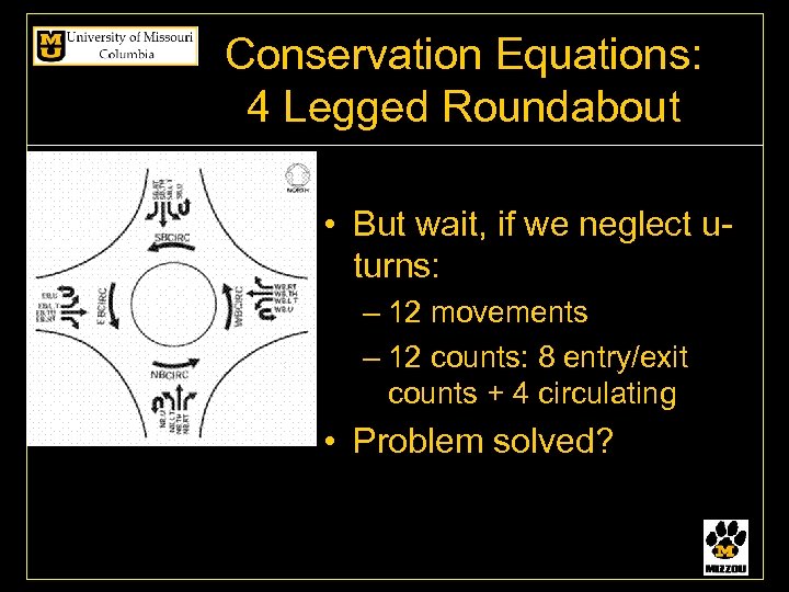 Conservation Equations: 4 Legged Roundabout • But wait, if we neglect uturns: – 12
