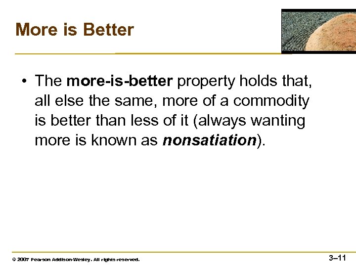 More is Better • The more-is-better property holds that, all else the same, more