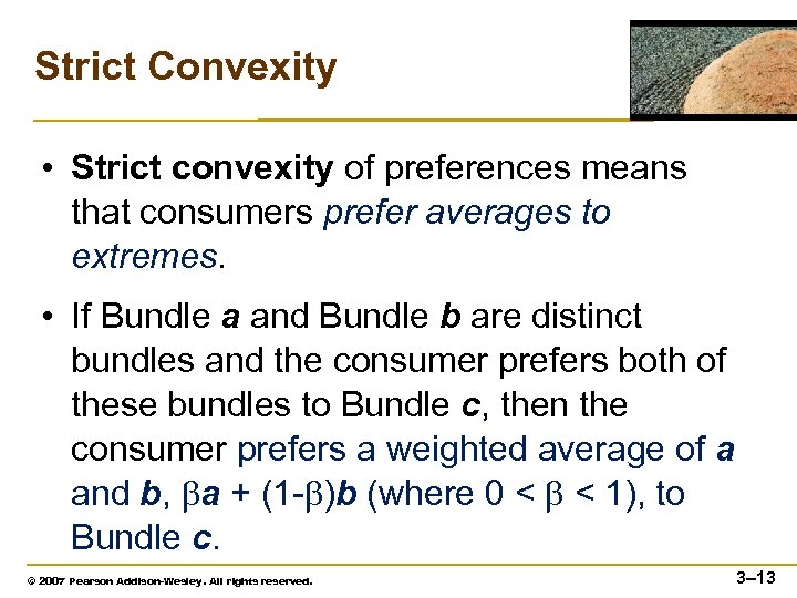 Strict Convexity • Strict convexity of preferences means that consumers prefer averages to extremes.