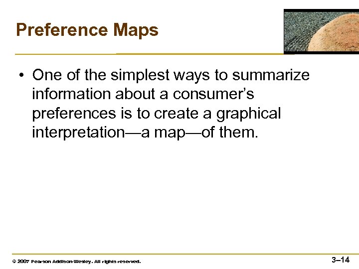 Preference Maps • One of the simplest ways to summarize information about a consumer’s