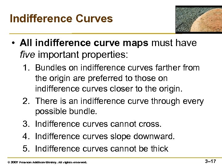 Indifference Curves • All indifference curve maps must have five important properties: 1. Bundles