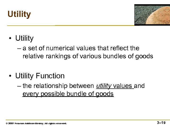 Utility • Utility – a set of numerical values that reflect the relative rankings