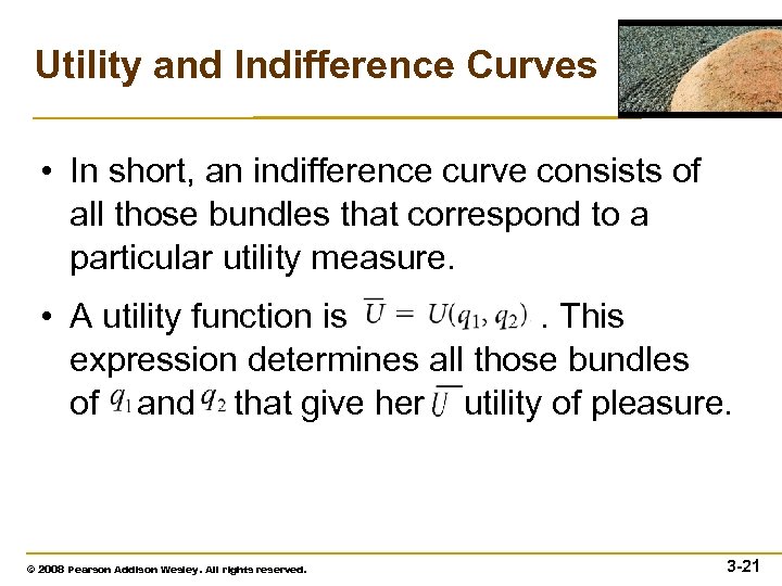 Utility and Indifference Curves • In short, an indifference curve consists of all those