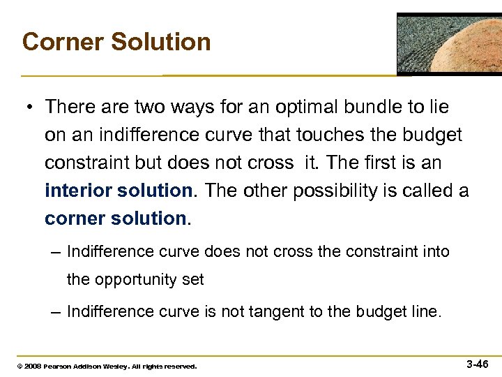 Corner Solution • There are two ways for an optimal bundle to lie on